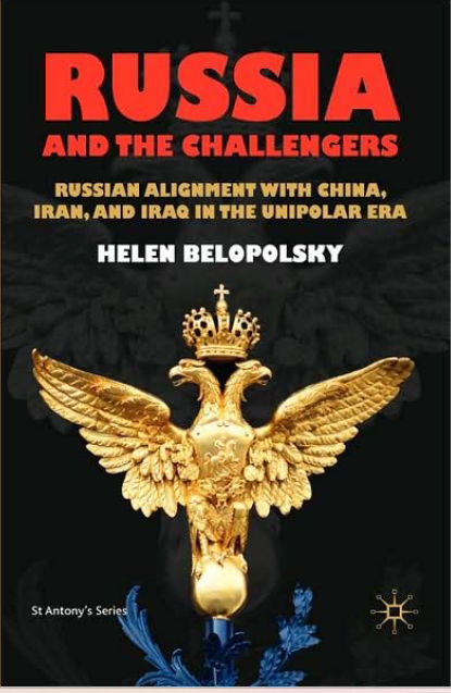 Russia and the Challengers Russian Alignment with China, Iran, and Iraq in the Unipolar Era